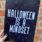 Halloween Is A Mindset Print, Halloween Decor, Horror Gift, Horror Decor, Horror Print, Spooky Decor, Spooky Art, Gothic Home
