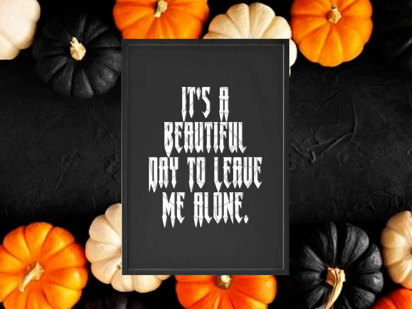 Beautiful Day To Leave Me Alone Print, Halloween Decor, Horror Gift, Horror Decor, Horror Print, Spooky Decor, Spooky Art, Gothic Home