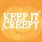 Keep it Creepy Print, Halloween Decor, Horror Gift, Horror Decor, Horror Print, Spooky Decor, Spooky Art, Halloween Art, Halloween